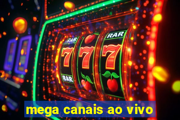 mega canais ao vivo